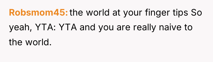 Robsmom45 the world at your finger tips So yeah, YTA:...
