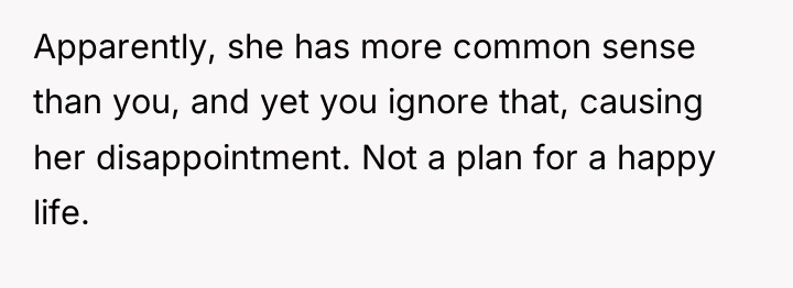 Apparently, she has more common sense than you, and yet...