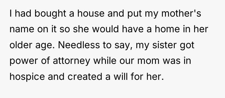 I had bought a house and put my mother's name...