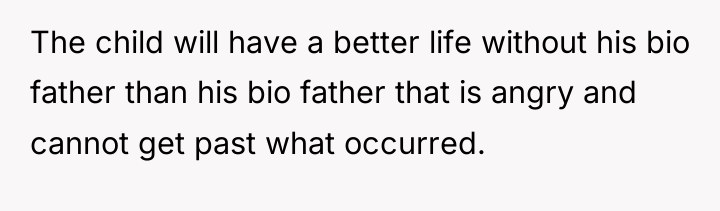 The child will have a better life without his bio...