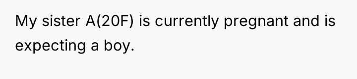 My sister A(20F) is currently pregnant and is expecting a...