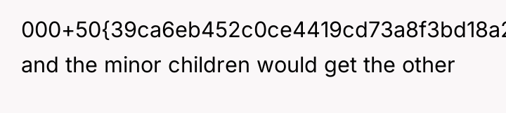 000+50{39ca6eb452c0ce4419cd73a8f3bd18a23fe95ab4febb092bc2ab1b542eeea82f} and the minor children would get the other