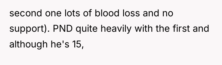 second one lots of blood loss and no support). PND...