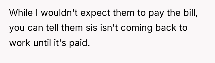 While I wouldn't expect them to pay the bill, you...