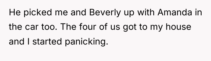 He picked me and Beverly up with Amanda in the...