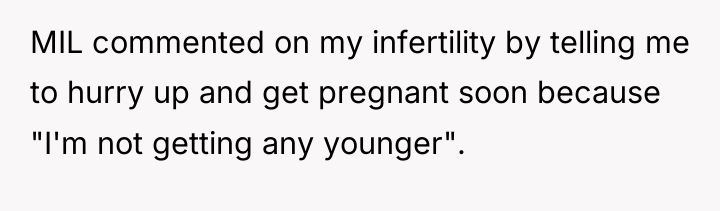 MIL commented on my infertility by telling me to hurry...