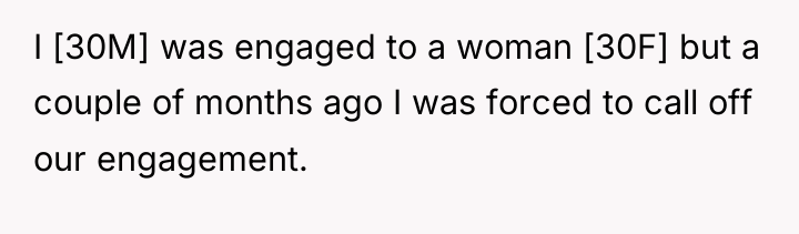 I [30M] was engaged to a woman [30F] but a...