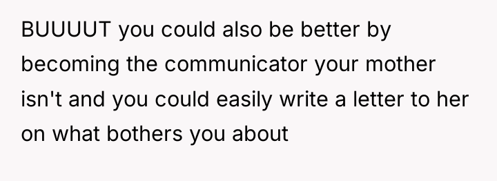 BUUUUT you could also be better by becoming the communicator...