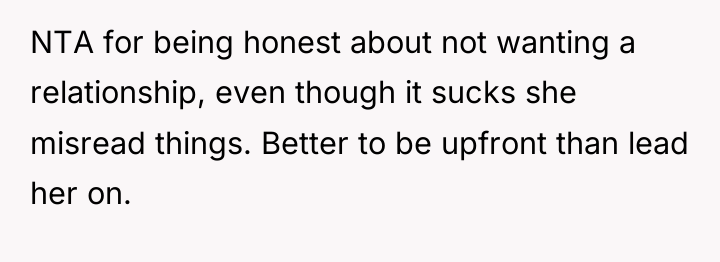 NTA for being honest about not wanting a relationship, even...