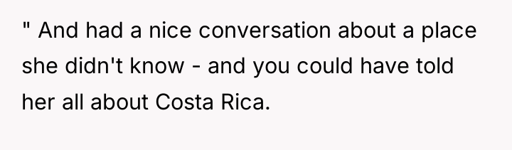 " And had a nice conversation about a place she...