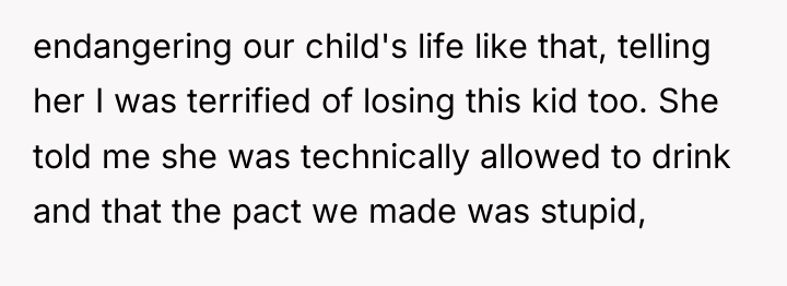 endangering our child's life like that, telling her I was...