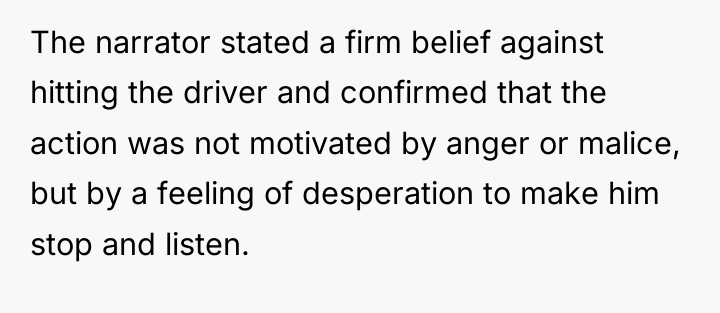 The narrator stated a firm belief against hitting the driver...