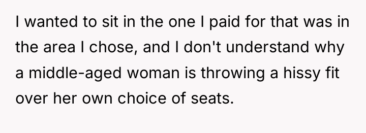 I wanted to sit in the one I paid for...
