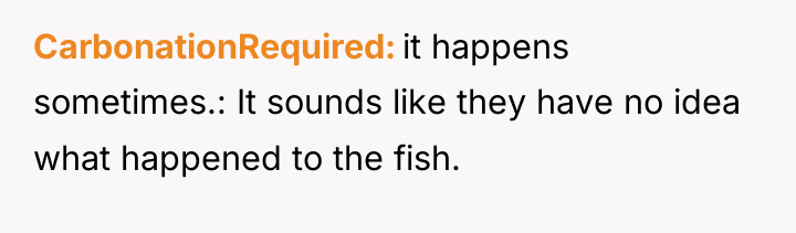 CarbonationRequired it happens sometimes.: It sounds like they have no...