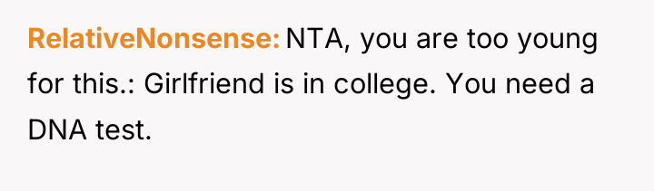 RelativeNonsense NTA, you are too young for this.: Girlfriend is...