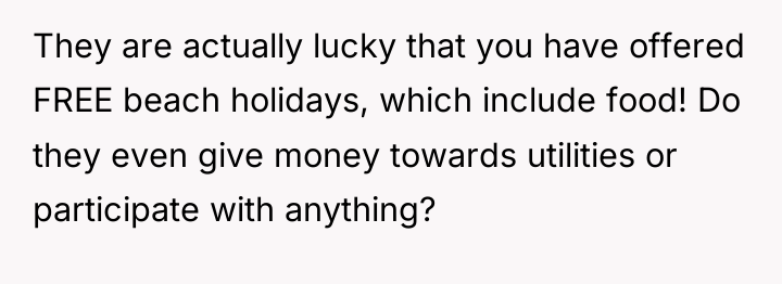 They are actually lucky that you have offered FREE beach...