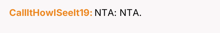 CallItHowISeeIt19 NTA: NTA.