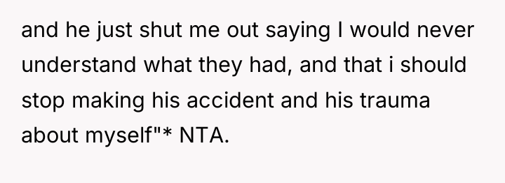 and he just shut me out saying I would never...