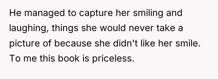 He managed to capture her smiling and laughing, things she...
