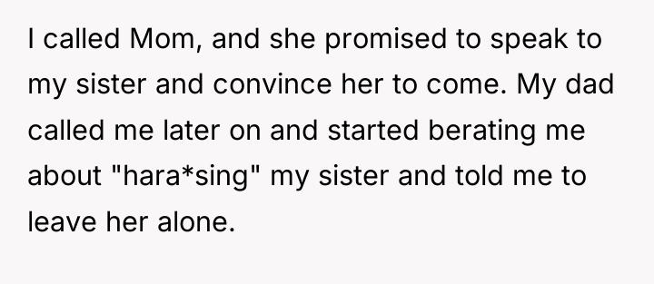 I called Mom, and she promised to speak to my...