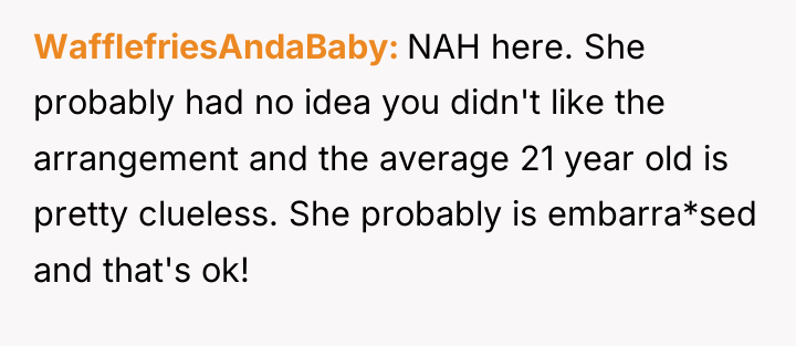 WafflefriesAndaBaby NAH here. She probably had no idea you didn't...