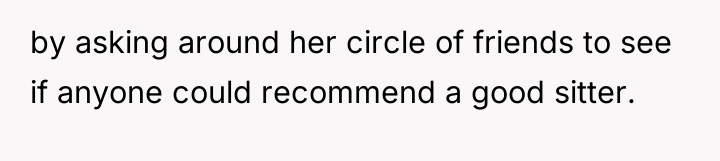 by asking around her circle of friends to see if...