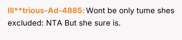 Ill**trious-Ad-4885 Wont be only tume shes excluded: NTA But she...