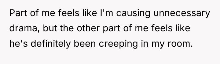 Part of me feels like I'm causing unnecessary drama, but...