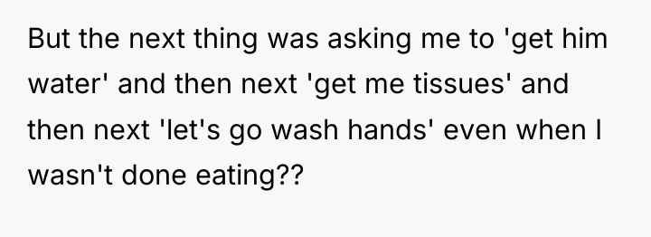 But the next thing was asking me to 'get him...
