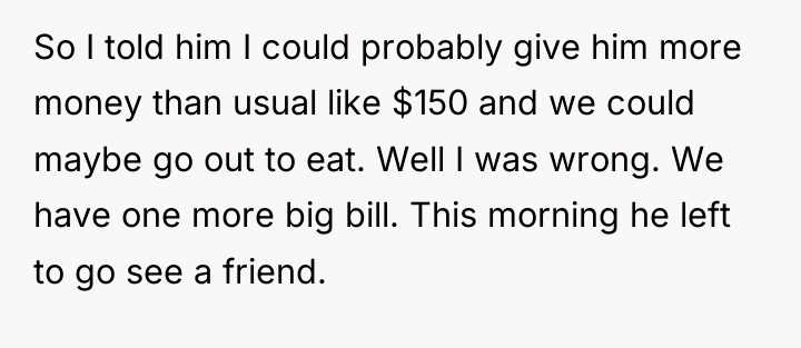 So I told him I could probably give him more...