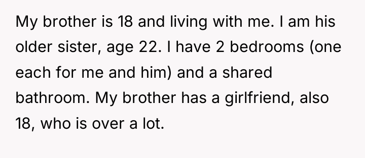 My brother is 18 and living with me. I am...