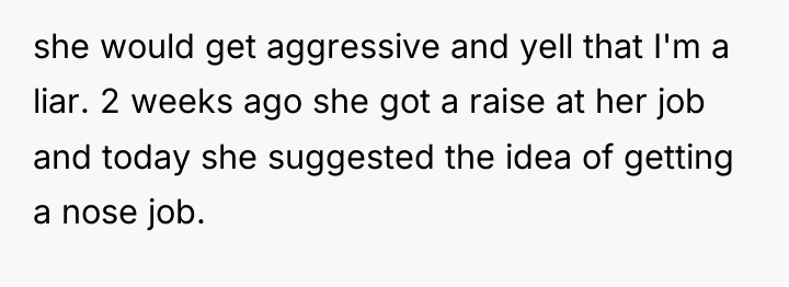 she would get aggressive and yell that I'm a liar....
