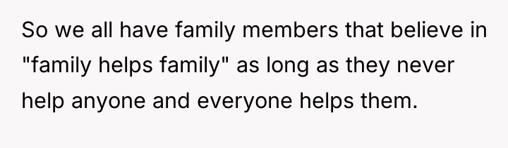 So we all have family members that believe in "family...
