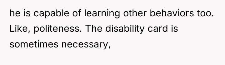 he is capable of learning other behaviors too. Like, politeness....