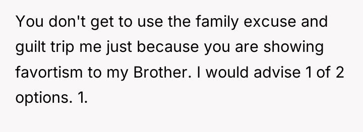 You don't get to use the family excuse and guilt...