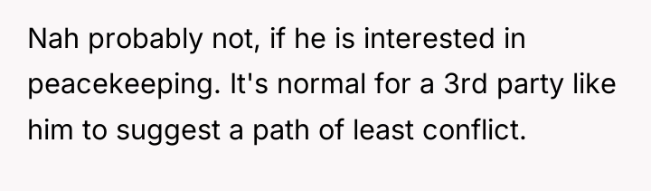 Nah probably not, if he is interested in peacekeeping. It's...