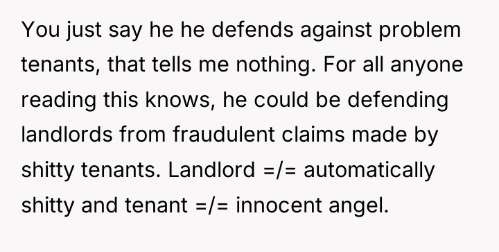 You just say he he defends against problem tenants, that...