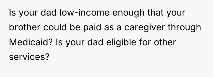 Is your dad low-income enough that your brother could be...