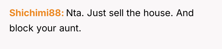 Shichimi88 Nta. Just sell the house. And block your aunt.