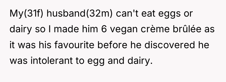 My(31f) husband(32m) can't eat eggs or dairy so I made...