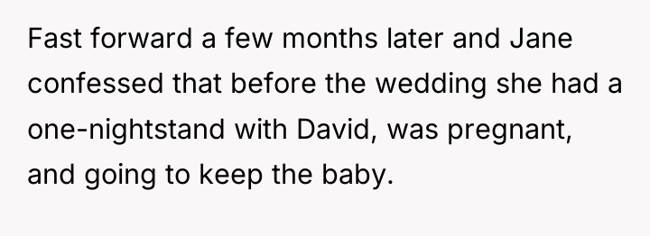 Fast forward a few months later and Jane confessed that...