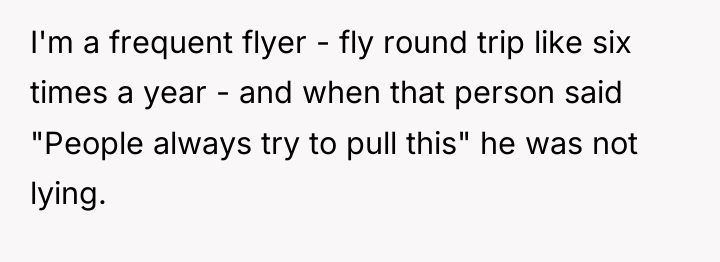 I'm a frequent flyer - fly round trip like six...