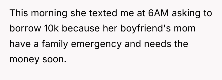 This morning she texted me at 6AM asking to borrow...