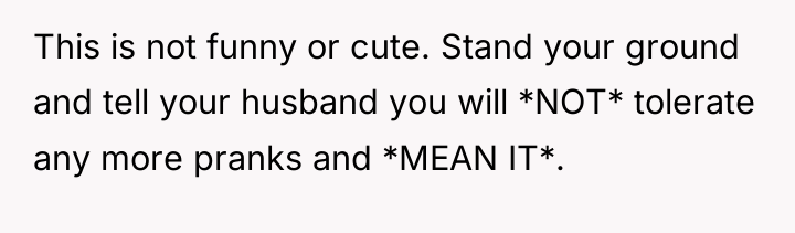This is not funny or cute. Stand your ground and...