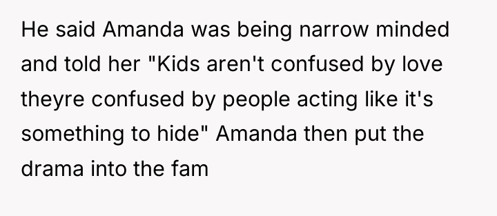 He said Amanda was being narrow minded and told her...
