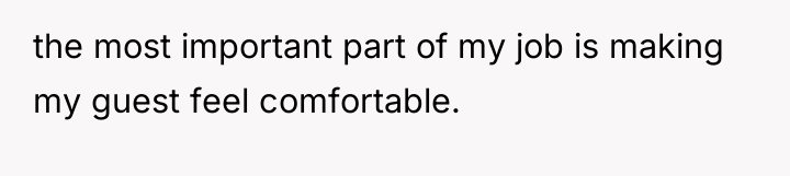 the most important part of my job is making my...