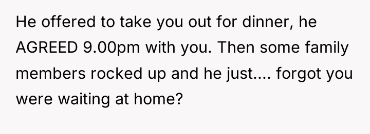 He offered to take you out for dinner, he AGREED...
