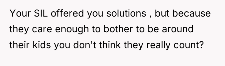 Your SIL offered you solutions , but because they care...