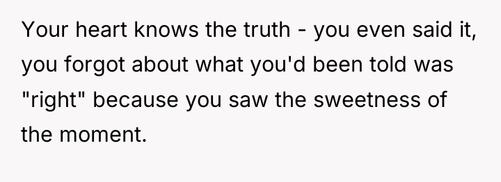 Your heart knows the truth - you even said it,...