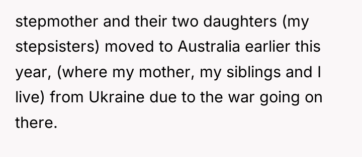 stepmother and their two daughters (my stepsisters) moved to Australia...